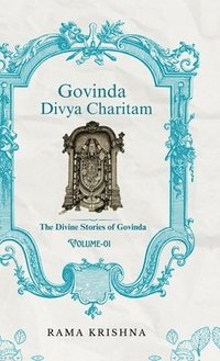 bokomslag Govinda Divya Charitam Volume I: The Divine Stories of Govinda