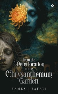 bokomslag From the deterioration of the chrysanthemum garden