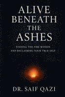 bokomslag Alive Beneath the Ashes