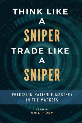 bokomslag Think Like a Sniper, Trade Like a Sniper