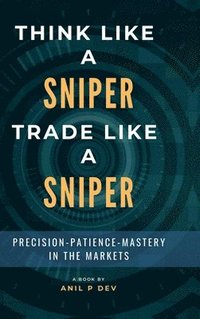 bokomslag Think Like a Sniper, Trade Like a Sniper