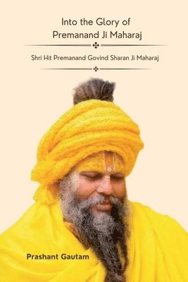 bokomslag Into The Glory Of Premanand ji Maharaj