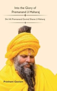 bokomslag Into The Glory Of Premanand ji Maharaj