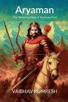 Aryaman; The Weaving King of Kashyap Puri 1