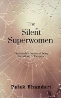 bokomslag The Silent Superwomen: The Invisible Burden of Being Everything to Everyone
