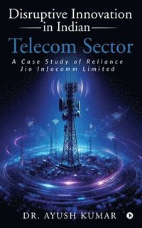bokomslag Disruptive Innovation in Indian Telecom Sector