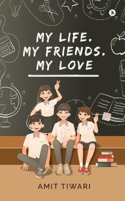 bokomslag My Life. My Friends. My Love