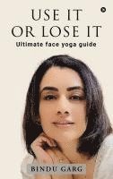 Bindu Garg - Use it or Lose it, Inbunden