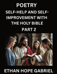 bokomslag Self-help and Self-Improvement with The Holy Bible (Part 2)- From Chaos to Calm, Self-discovery with Biblical Wisdom Poetry for Daily Triumphs, Transforming Your Life Through Unshakable Faith in Je...