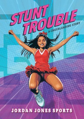 Jordan Jones - Stunt Trouble: A Cheerleading Story, Inbunden