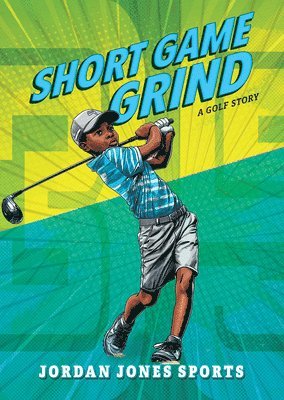 Jordan Jones - Short Game Grind: A Golf Story, Inbunden