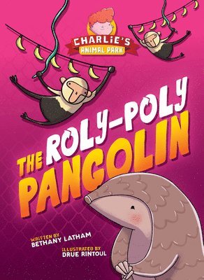 Bethany Latham - The Roly-Poly Pangolin, Inbunden