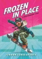 Jordan Jones - Frozen in Place: A Snowboarding Story, Inbunden