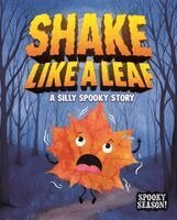 Gillia Olson, Mari Bolte - Shake Like a Leaf: A Silly Spooky Story, Häftad