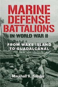 bokomslag Marine Defense Battalions in World War II: From Wake Island to Guadalcanal