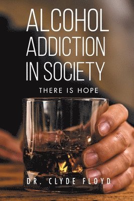 Clyde Floyd, Floyd,Dr. Clyde, - Alcohol Addiction in Society, Häftad