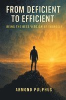 bokomslag From Deficient to Efficient: Being the Best Version of Yourself