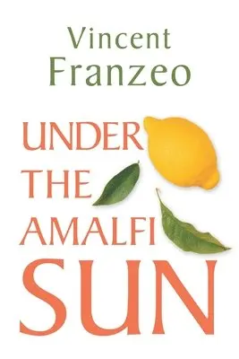 Vincent Franzeo - Under the Amalfi Sun, Häftad. Tillgänglighet: Lägg i varukorg