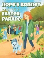 Carol Ann - Hope's Bonnet and the Easter Parade, Inbunden