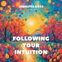 Jennifer Ross - Following Your Intuition, Häftad