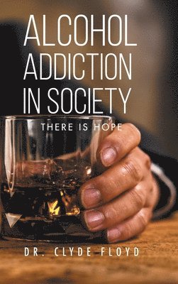 Clyde Floyd - Alcohol Addiction in Society, Inbunden