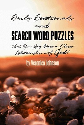 Daily Devotionals and Search Word Puzzles That You May Have a Closer Relationship with God!