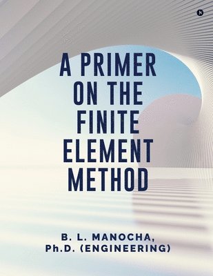 bokomslag A Primer on the Finite Element Method