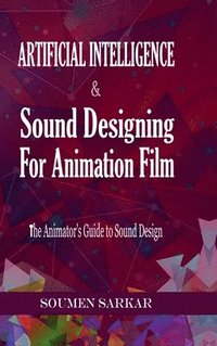 bokomslag Artificial Intelligence & Sound Designing for Animation Film