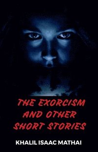 bokomslag The Exorcism and Other short stories.