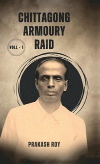 bokomslag Chittagong Armoury Raid: Voll - 1
