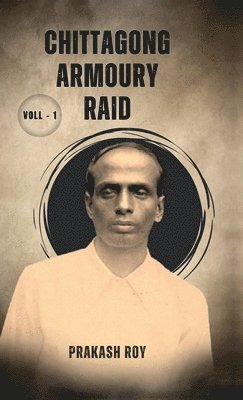 bokomslag Chittagong Armoury Raid: Voll - 1