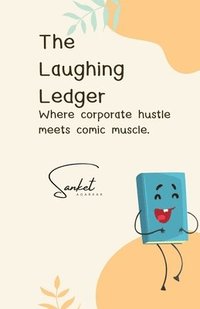 bokomslag The Laughing Ledger: Where Corporate Hustle Meets Comic Muscle.