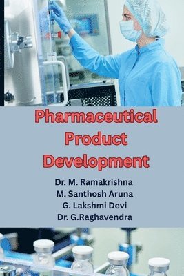 bokomslag Pharmaceutical Product Development: Essential Insights on Excipients, Formulation Techniques, and Regulatory Compliance