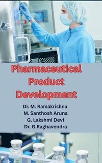 bokomslag Pharmaceutical Product Development: Essential Insights on Excipients, Formulation Techniques, and Regulatory Compliance