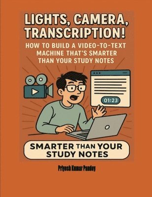 bokomslag Lights, Camera, Transcription! - How to Build a Video-to-Text Machine That's Smarter Than Your Study Notes