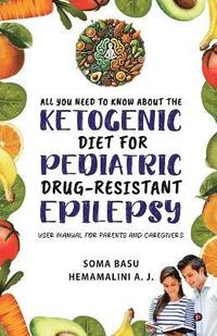 bokomslag All You Need to Know About the Ketogenic Diet for Pediatric Drug-Resistant Epilepsy