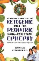 bokomslag All You Need to Know About the Ketogenic Diet for Pediatric Drug-Resistant Epilepsy: User Manual for Parents and Caregivers