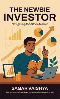 bokomslag The Newbie Investor: Navigating-the-Stock-Market