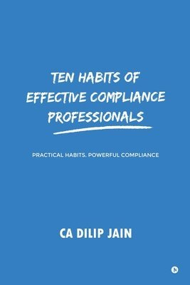 Dilip Jain - 10 habits of Effective Compliance Professionals, Häftad