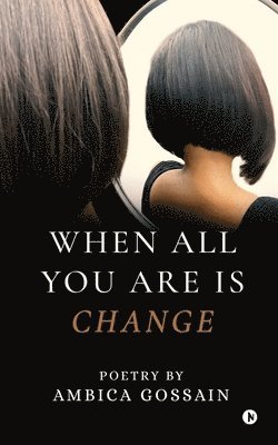 bokomslag When All You Are is Change