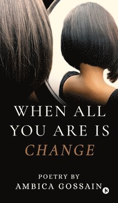 bokomslag When All You Are is Change: sub
