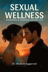 bokomslag Sexual Wellness: Ayurveda & Modern Perspective
