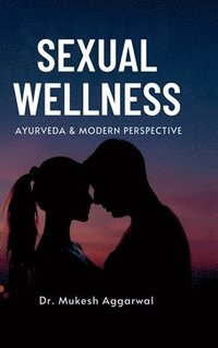 bokomslag Sexual Wellness: Ayurveda & Modern Perspective