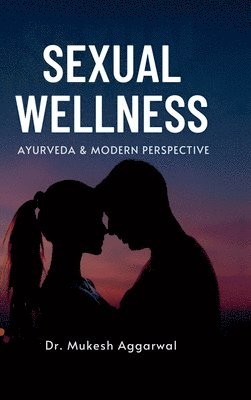 Sexual Wellness: Ayurveda & Modern Perspective 1