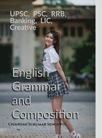 bokomslag UPSC, PSC, RRB, Banking, LIC, Creative English Grammar and Composition