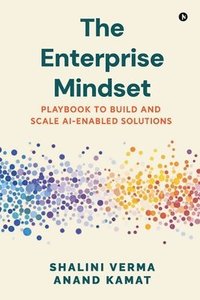 bokomslag The Enterprise Mindset: Playbook to Build and Scale AI-Enabled Solutions