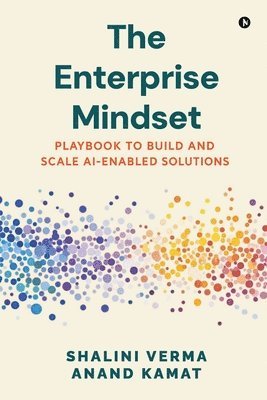 bokomslag The Enterprise Mindset: Playbook to Build and Scale AI-Enabled Solutions
