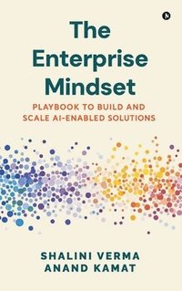 bokomslag The Enterprise Mindset: Playbook to Build and Scale AI-Enabled Solutions