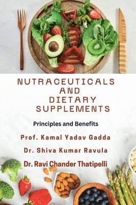 Prof Kamal Yadav Gadda, Dr Shiva Kumar Ravula, Dr Ravi Chander Thatipelli, Prof. Kamal Yadav Gadda, Dr. Shiva Kumar Ravula, Kamal Yadav Gadda, Shiva Kumar Ravula, Ravi Chander Thatipelli - Nutraceuticals and Dietary Supplements, Häftad