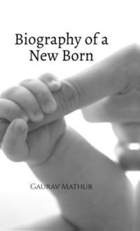 bokomslag Biography of a New Born